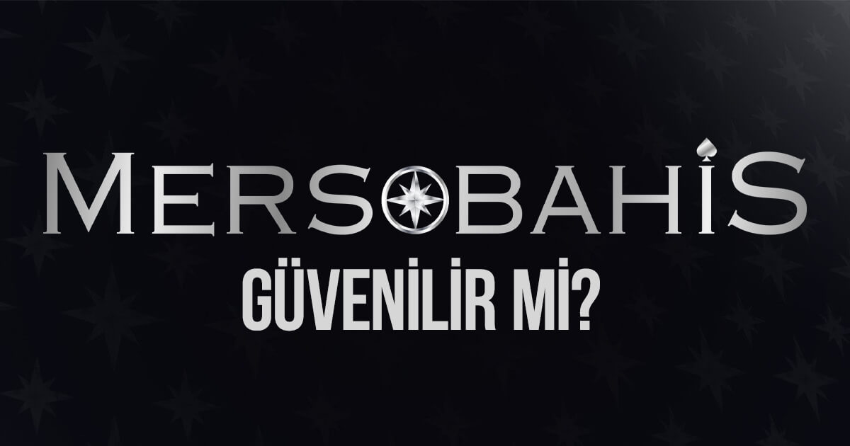 Mersobahis Güvenilir Mi?