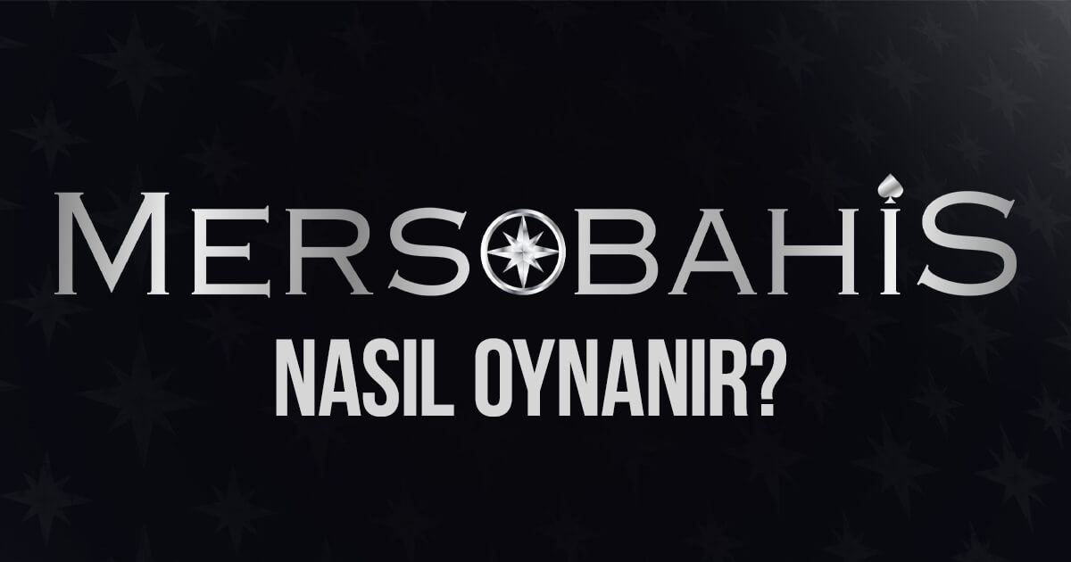 Mersobahis Nasıl Oynanır?